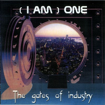 (I AM ) ONE - The gates of industry